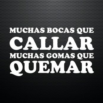 Pegatina Muchas bocas que callar muchas gomas que quemar