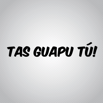 Pegatina Tas Guapu Tú