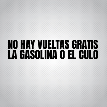 Pegatina No Hay Vueltas Gratis La Gasolina o el Culo