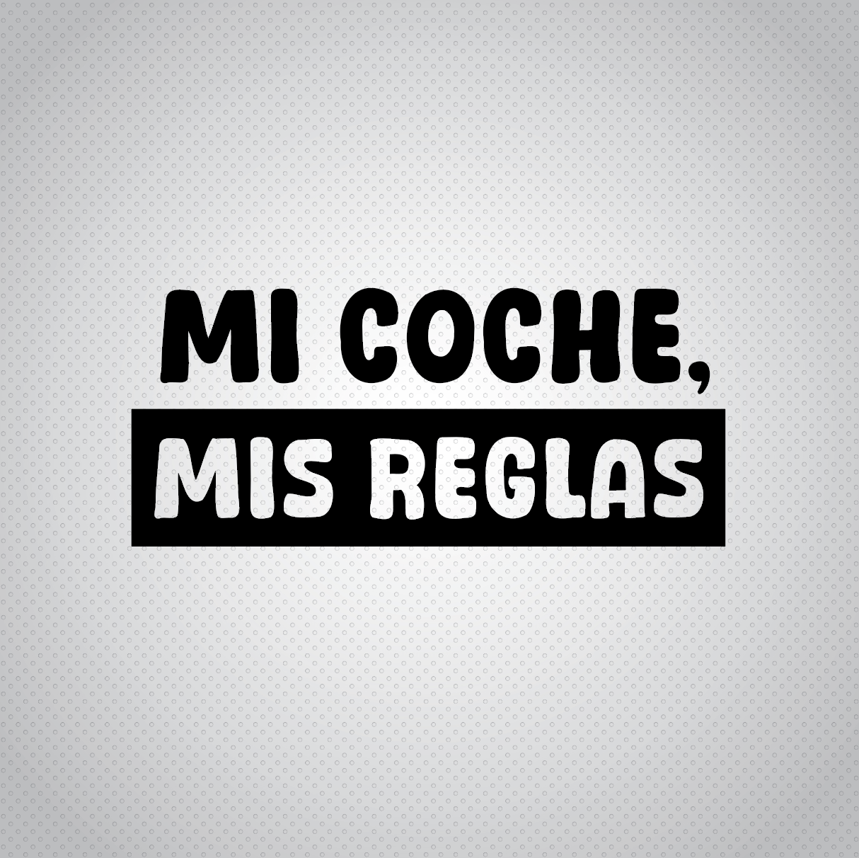 Pegatina Mi Coche Mis Reglas