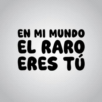 Pegatina En Mi Mundo El Raro Eres Tu