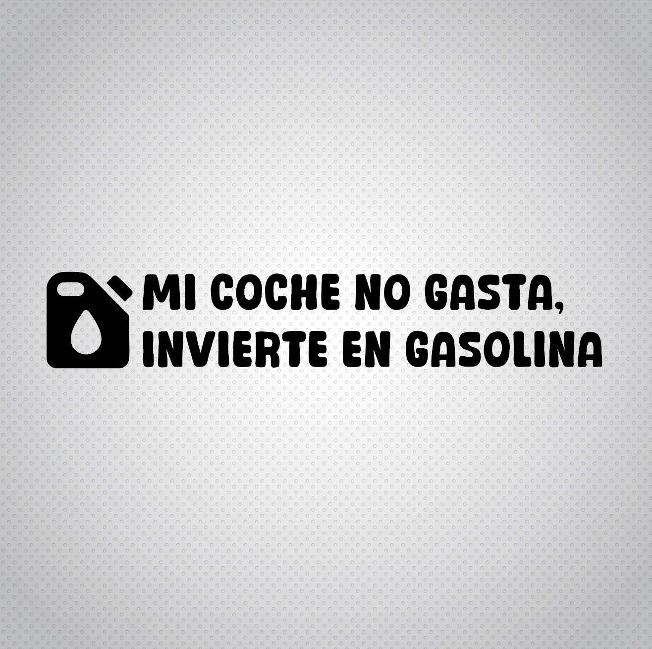 Pegatina Mi coche no gasta, invierte en gasolina
