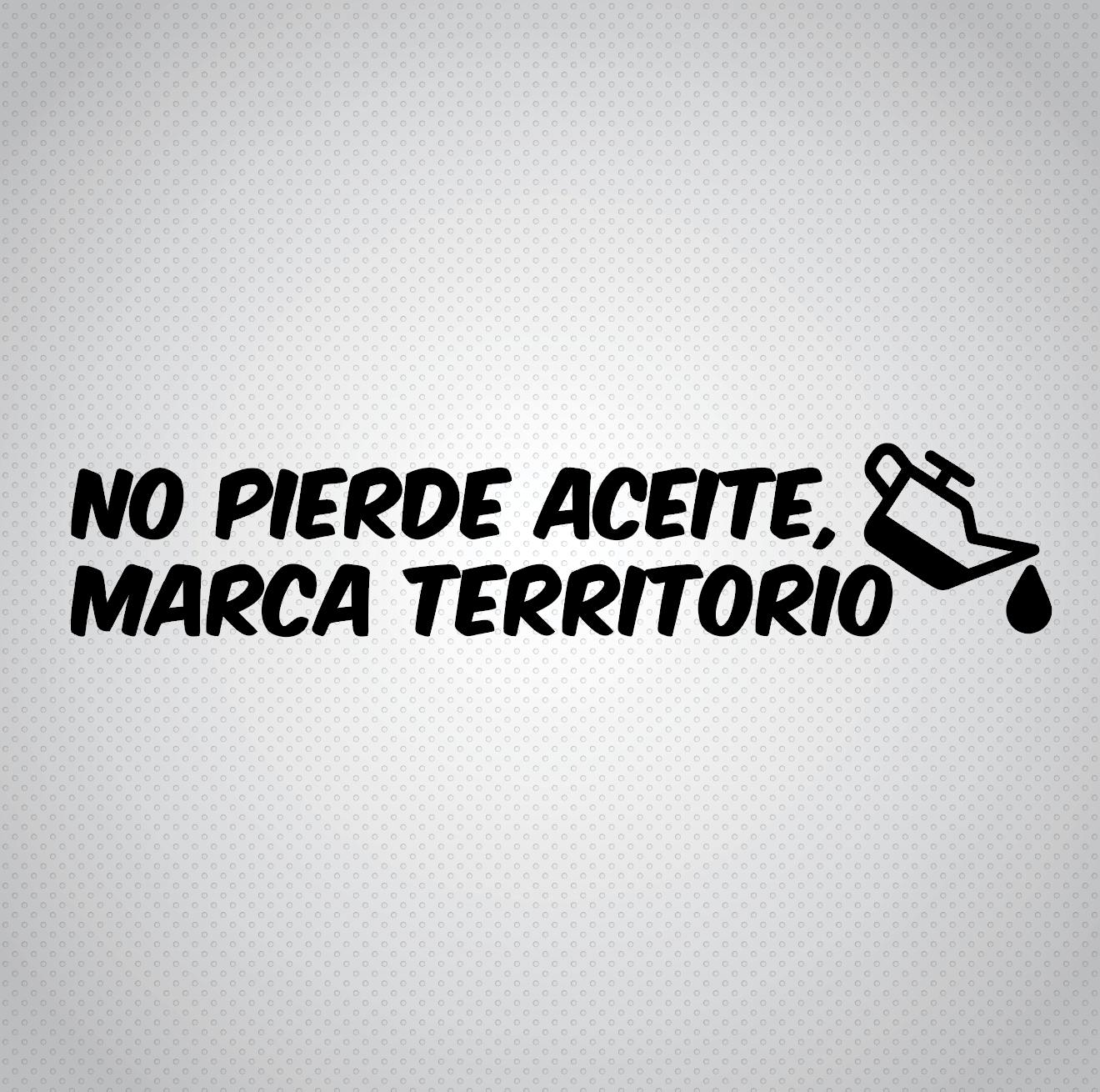 Pegatina No pierde aceite, marca territorio