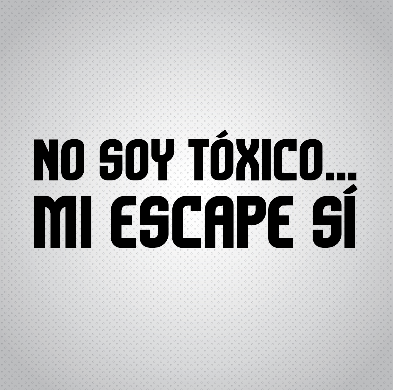 Pegatina No soy tóxico, mi escape sí